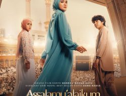 Film Drama Keluarga,”Assalamualaikum Baitullah “, Karya Novel Asma Nadia