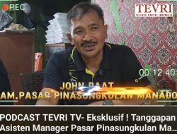 PODCAST TEVRI TV: Penjelasan John Paat Asmen Pasar Pinasungkulan Karombasan Manado