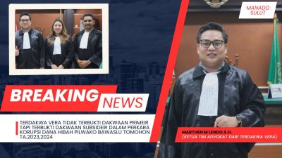 TERDAKWA VERA TIDAK TERBUKTI DAKWAAN PRIMER DALAM PERKARA KORUPSI DANA HIBAH PILWAKO-BAWASLU TOMOHON TA.2023,2024 ,Melainkan terbukti dakwaan subsidair- Vera di vonis Lebih Ringan dari Tuntutan JPU