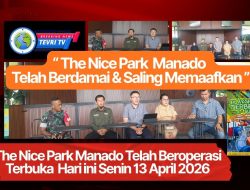 BREAKING NEWS :                                                      THE NICE PARK Manado  Telah Berdamai  Secara Kekeluargaan Dan Saling Memaafkan –            Kini The Nice Park Manado Telah Kembali Beroperasi Terbuka Bagi Masyarakat Senin 13 April 2026