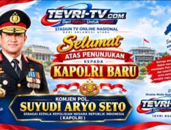 Komjen Suyudi Ario Seto Disetujui Menjadi Kapolri, Redaksi TEVRI-TV.COM Sampaikan Ucapan Selamat